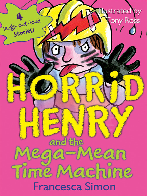 Title details for Horrid Henry and the Mega-Mean Time Machine by Francesca Simon - Available